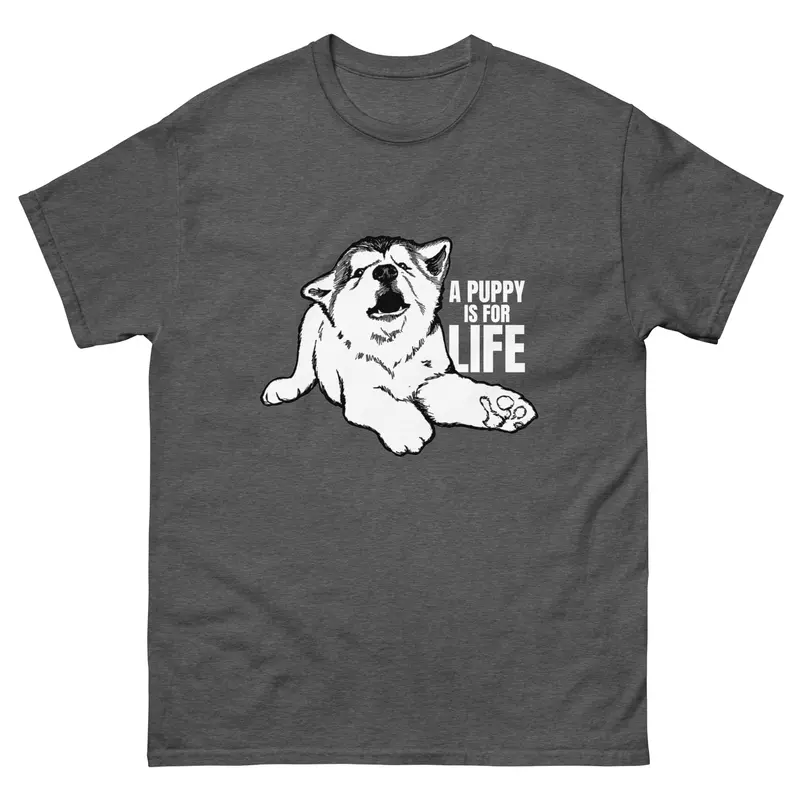Alaskan Malamute Unisex T-Shirt – 'A Puppy Is For Life' Print 1