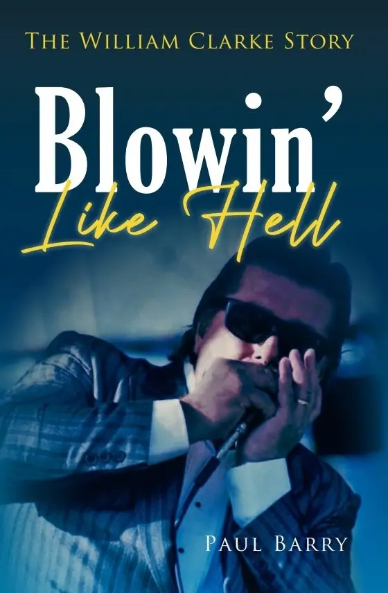 Blowin’ Like Hell: The William Clarke Story – Softcover Book By Paul Barry, Free Us Delivery 1