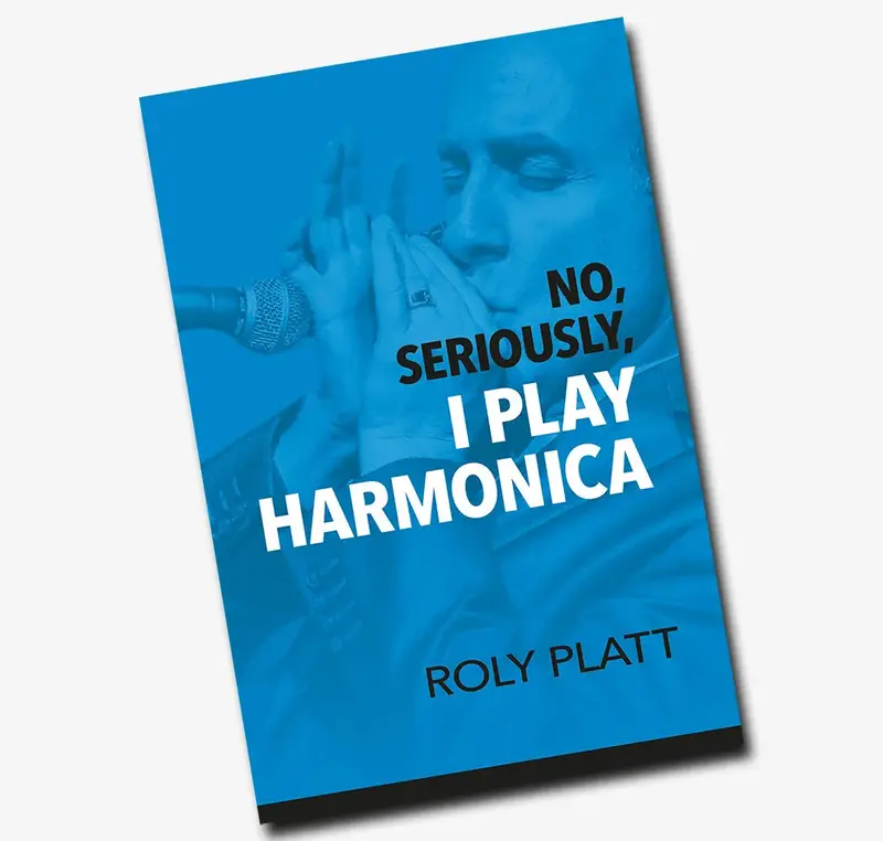 No, Seriously, I Play Harmonica – Humorous Guidebook By Roly Platt 1